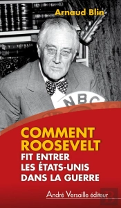Comment Roosevelt Fit Entrer Les Etats-Unis Dans La Guerre