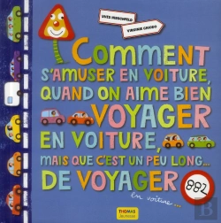 Bertrand.pt - Comment S'Amuser En Voiture Quand C'Est Un Peu Long De Voyager... En Voiture