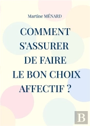 Comment S'Assurer De Faire Le Bon Choix Affectif ?