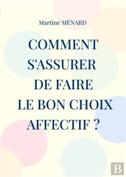 Bertrand.pt - Comment S'Assurer De Faire Le Bon Choix Affectif ?