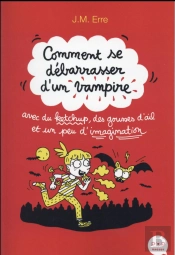 Comment Se Debarrasser D'Un Vampire Avec Du Ketchup, Des Gousses D'Ail Et Un Peu D'Imagination