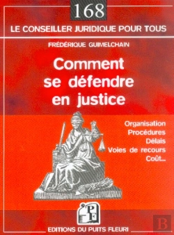 Bertrand.pt - Comment Se Defendre En Justice ; Organisation, Procedures, Delais, Couts, Voies De Recours
