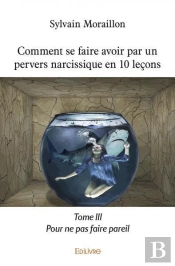 Comment Se Faire Avoir Par Un Pervers Narcissique En 10 Lecons - Pour Ne Pas Faire Pareil - Tome Iii