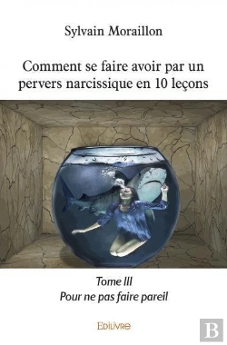 Bertrand.pt - Comment Se Faire Avoir Par Un Pervers Narcissique En 10 Lecons - Pour Ne Pas Faire Pareil - Tome Iii