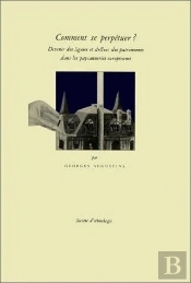 Comment Se Perpétuer ? : Devenir Des Lignées Et Destins Des Patrimoines Dans Les Paysanneries Européennes