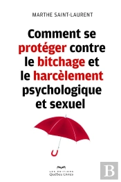Comment Se Protéger Contre Le Bitchage Et Le Harcèlement Psychologique Et Sexuel