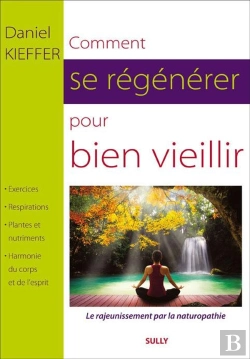 Bertrand.pt - Comment Se Régénérer Pour Bien Vieillir ; Le Rajeunissement Par La Naturopathie