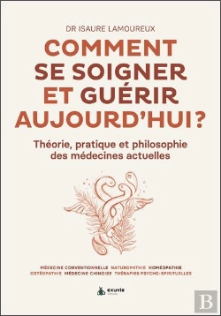 Bertrand.pt - Comment Se Soigner Et Guérir Aujourd'Hui : Théorie, Pratique Et Philosophie Des Médecines Actuelles