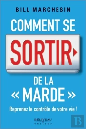 Comment Se Sortir De La Marde' - Reprenez Le Controle De Votre Vie !