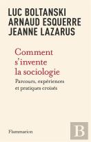 Comment S'Invente La Sociologie : Parcours, Expériences Et Pratiques Croisés