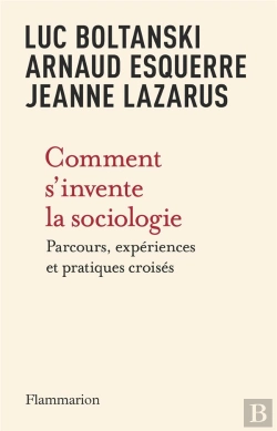 Bertrand.pt - Comment S'Invente La Sociologie : Parcours, Expériences Et Pratiques Croisés