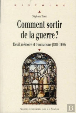 Bertrand.pt - Comment Sortir De La Guerre ? Deuil, Mémoire Et Traumatisme (1870-1940)