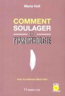 Comment Soulager La Fibromyalgie ; Avec La Méthode Maria Holl