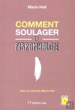 Bertrand.pt - Comment Soulager La Fibromyalgie ; Avec La Méthode Maria Holl