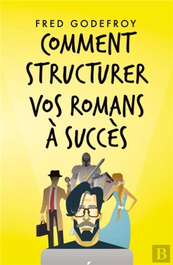 Bertrand.pt - Comment Structurer Vos Romans A Succes