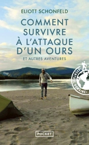 Comment Survivre À L'Attaque D'Un Ours Et Autres Aventures