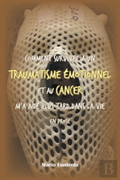 Comment Survivre A Un Traumatisme Emotionnel Et Au Cancer M'A Aide Plus Tard Dans La Vie En Prose