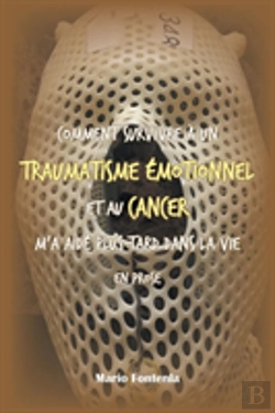 Bertrand.pt - Comment Survivre A Un Traumatisme Emotionnel Et Au Cancer M'A Aide Plus Tard Dans La Vie En Prose