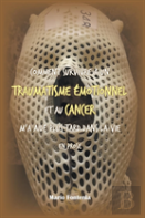 Comment Survivre A Un Traumatisme Emotionnel Et Au Cancer M'A Aide Plus Tard Dans La Vie En Prose
