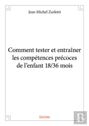 Comment Tester Et Entrainer Les Competences Precoces De L'Enfant 18/36 Mois