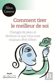 Comment Tirer Le Meilleur De Soi 2e Ed. Changez De Peau Et Devene