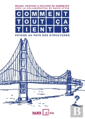 Comment Tout Ça Tient ? Voyage Au  Pays Des Structures