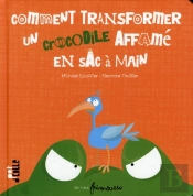 Comment Tranformer Un Crocodile Affamé En Sac À Main
