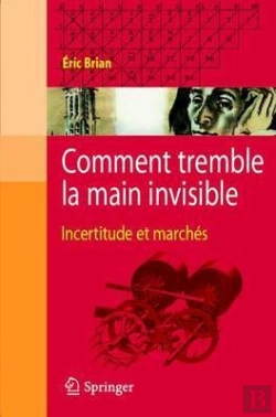 Bertrand.pt - Comment Tremble La Main Invisible ; Incertitude Et Marchés