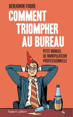Bertrand.pt - Comment Triompher Au Bureau ; L'Art Élégant De La Manipulation