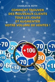 Comment Trouver Des Nouveaux Clients Tous Les Jours Et Augmenter Votre Volume De Ventes ! - 'Trouver