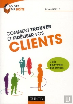 Bertrand.pt - Comment Trouver Et Fidéliser Vos Premiers Clients ; L'Entrepreneur, Premier Commercial De Son Activité