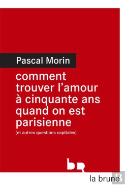Bertrand.pt - Comment Trouver L'Amour À Cinquante Ans Quand On Est Parisienne (Et Autres Questions Capitales)