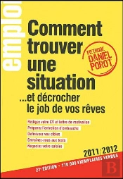 Comment Trouver Une Situation... Et Decrocher Le Job De Vos Reves 2011/2012 27ed
