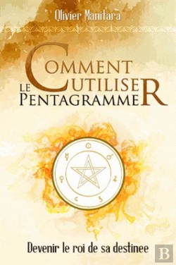 Bertrand.pt - Comment Utiliser Le Pentagramme - Devenir Le Roi De Sa Destinee
