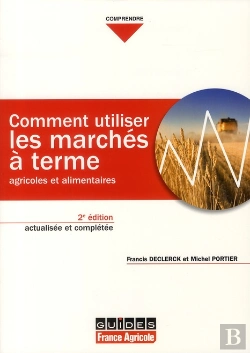 Bertrand.pt - Comment Utiliser Les Marchés À Terme Agricoles Et Alimentaires (2e Édition)