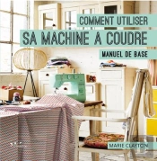 Comment Utiliser Sa Machine A Coudre