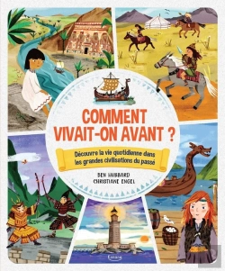 Bertrand.pt - Comment Vivait-On Avant ? Découvre La Vie Quotidienne Dans Les Grandes Civilisations Du Passé