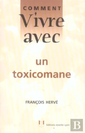Comment Vivre Avec Un Toxicomane