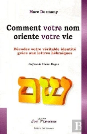 Comment Votre Nom Oriente Votre Vie ; Décodez Votre Véritable Identité Grâce Aux Lettres Hébraïques