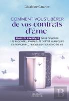 Comment Vous Libérer De Vos Contrats D'Âme : Manuel Pratique Pour Dénouer Les Blocages, Rompre Les Dettes Karmiques Et Avancer Plus Facilement Dans Votre Vie