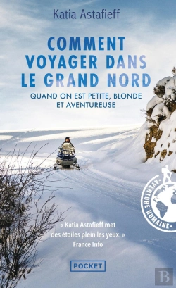 Bertrand.pt - Comment Voyager Dans Le Grand Nord : Quand On Est Petite, Blonde Et Aventureuse