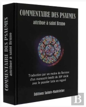 Commentaire Des Psaumes ; Attribué À Saint Bruno ; Traduction Par Un Moine Du Barroux D'Un Manuscrit Inédit Du Xiie Siècle Avec Le Psautier Latin En Regard