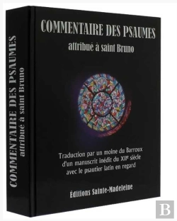 Bertrand.pt - Commentaire Des Psaumes ; Attribué À Saint Bruno ; Traduction Par Un Moine Du Barroux D'Un Manuscrit Inédit Du Xiie Siècle Avec Le Psautier Latin En Regard