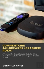 Commentaire Jailbreaker (Craquer) Roku?