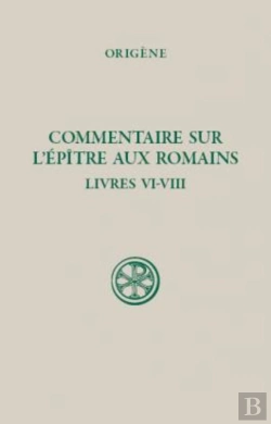 Bertrand.pt - Commentaire Sur L'Épître Aux Romains ; Livre Vi-Viii