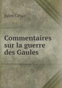 Commentaires Sur La Guerre Des Gaules