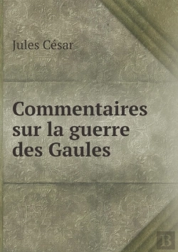 Bertrand.pt - Commentaires Sur La Guerre Des Gaules