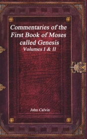 Commentaries Of The First Book Of Moses Called Genesis