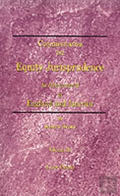 Commentaries On Equity Jurisprudence: As Administered In England And America