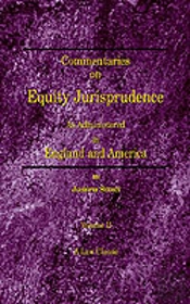 Commentaries On Equity Jurisprudence: As Administered In England And America